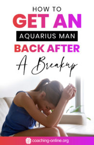How To Get An Aquarius Man Back After A Breakup