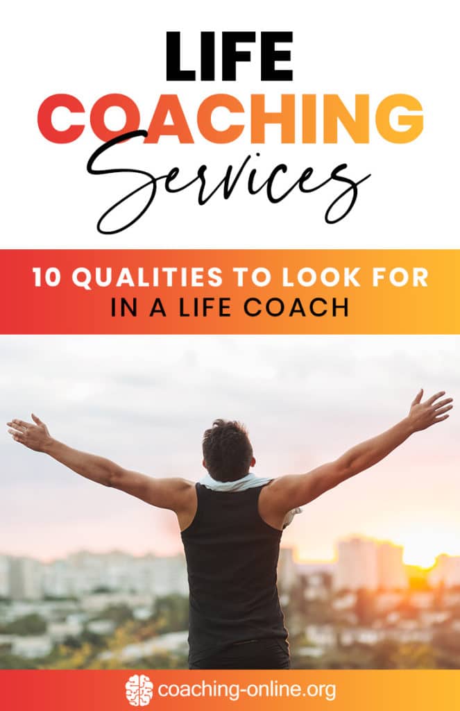 Life Coaching Services - 10 Qualities to Look For in a Life Coach