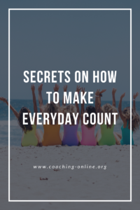 Making every day count