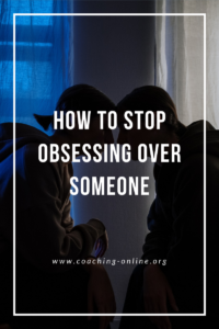 how to Stop Obsessing Over Someone