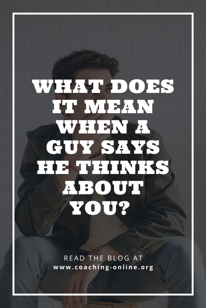 What Does It Mean When a Guy Says He Thinks About You?