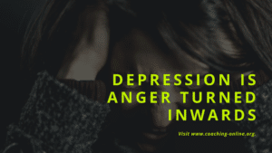 Depression is anger turned inwards