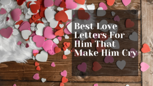 Best Love Letters For Him That Make Him Cry