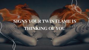 Signs Your Twin Flame is Thinking of You
